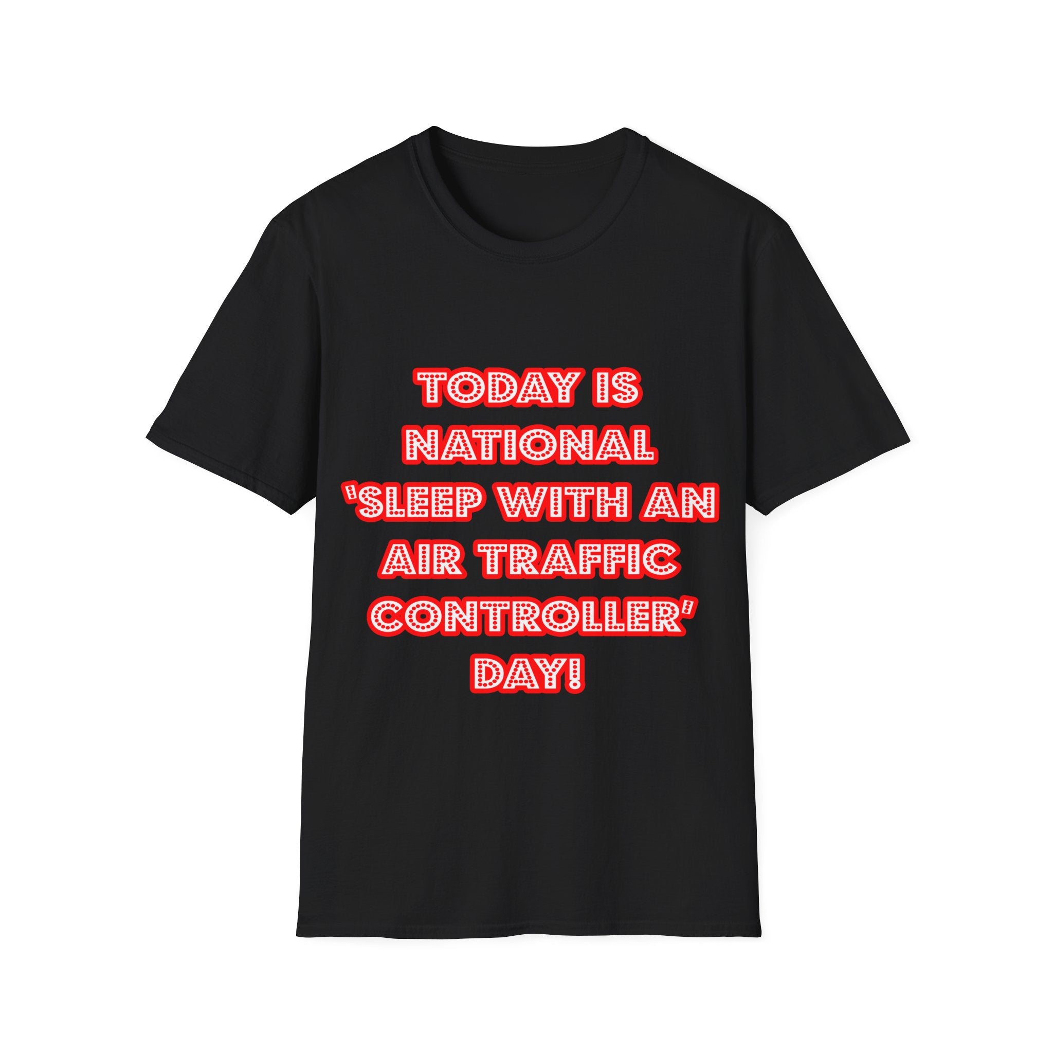 National 'Sleep With an Air Traffic Controller' Day - Unisex Softstyle T-Shirt