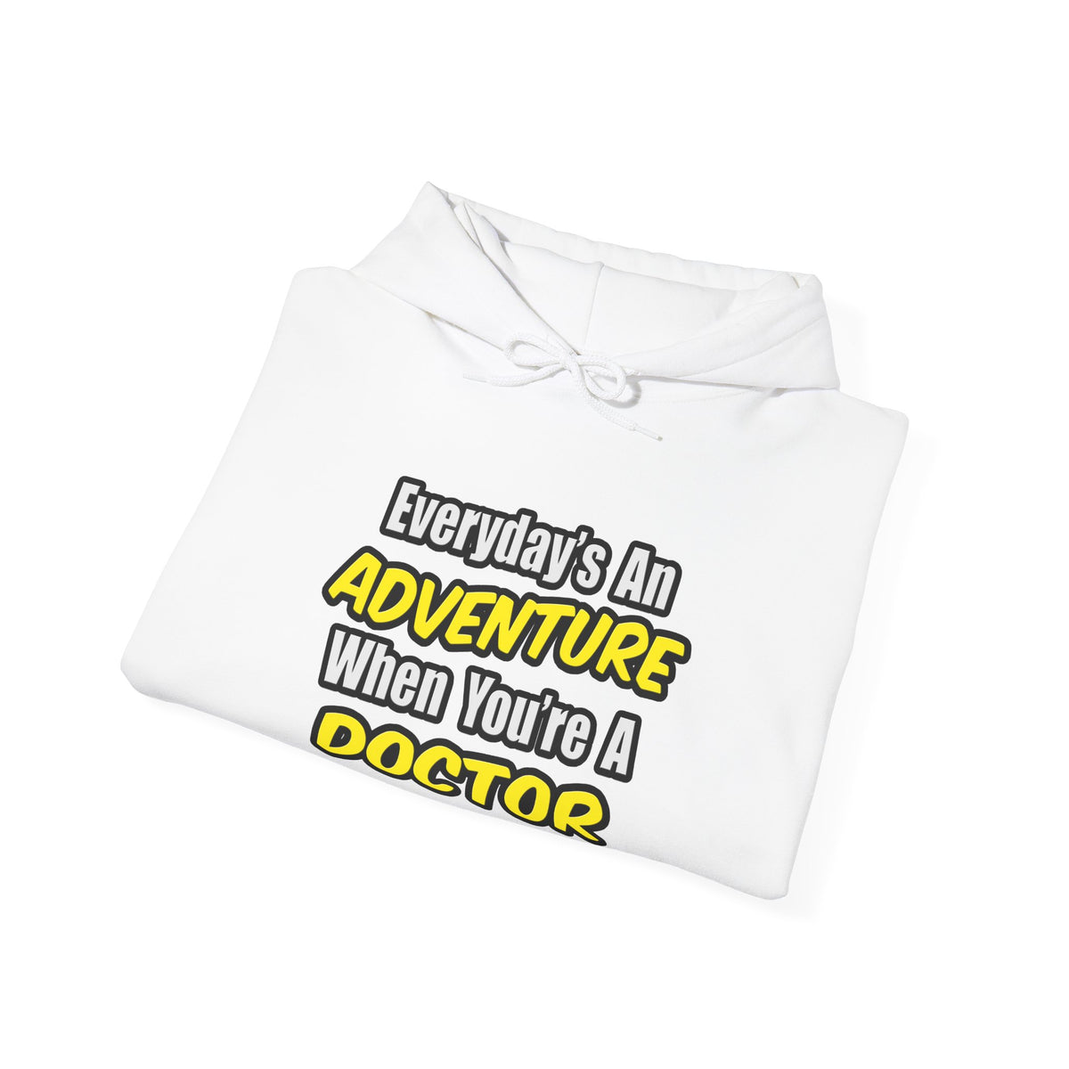 Everyday's An Adventure...Doctor - Unisex Heavy Blend™ Hooded Sweatshirt