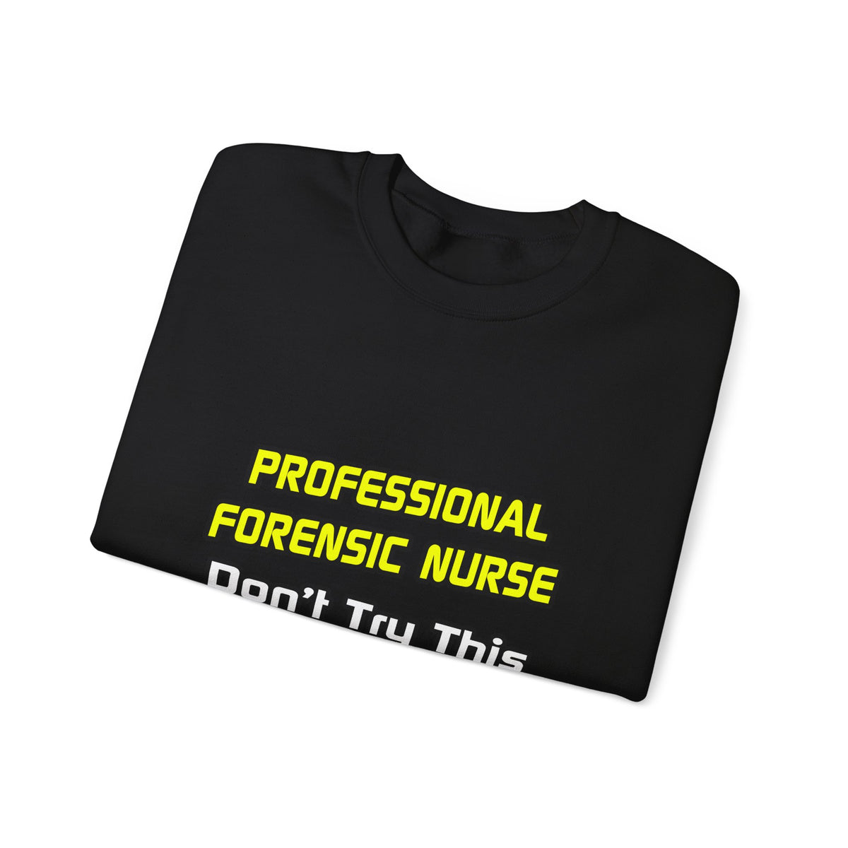 Professional Forensic Nurse .. Joke - Unisex Heavy Blend™ Crewneck Sweatshirt