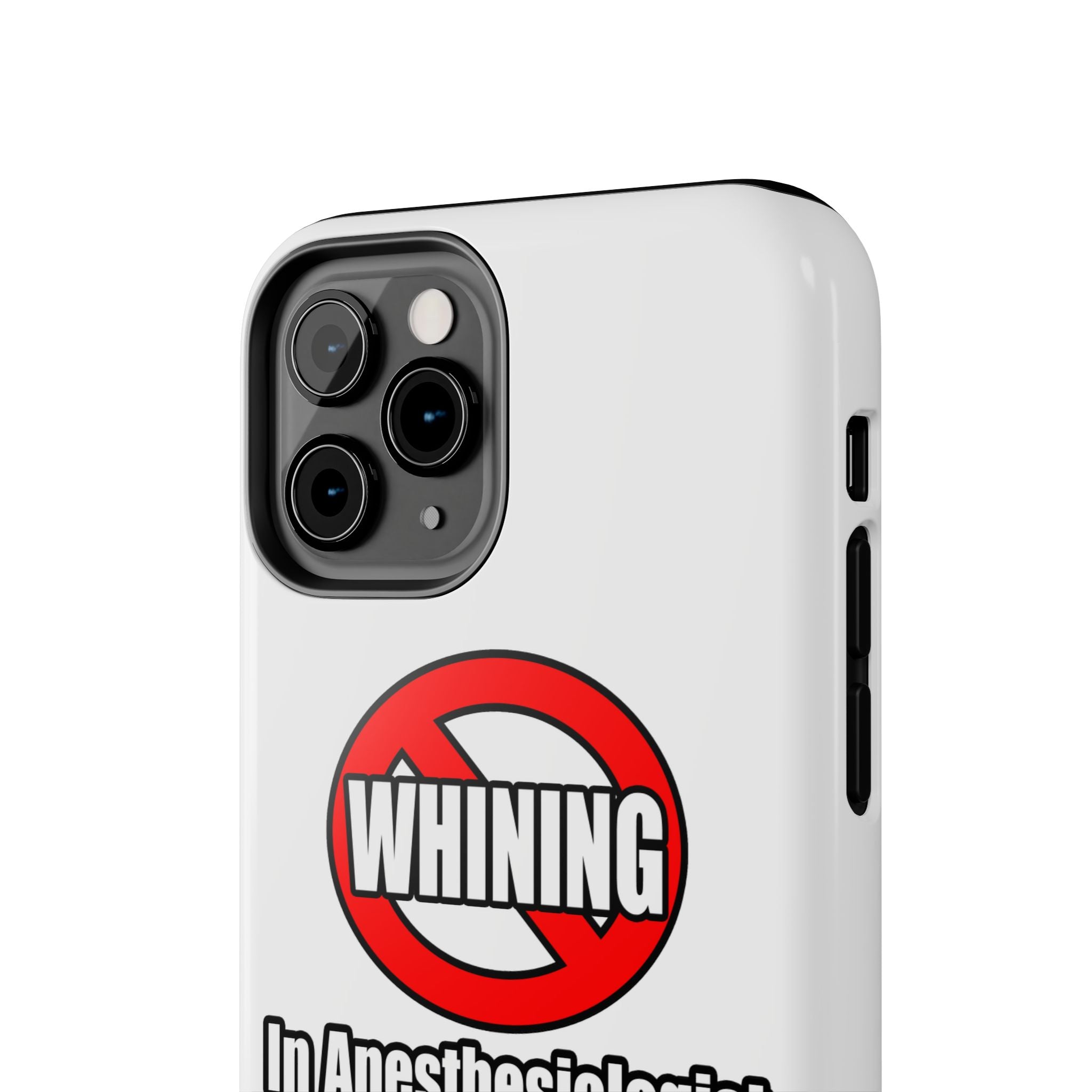 No Whining In Anesthesiologist Assistance - Tough Phone Cases