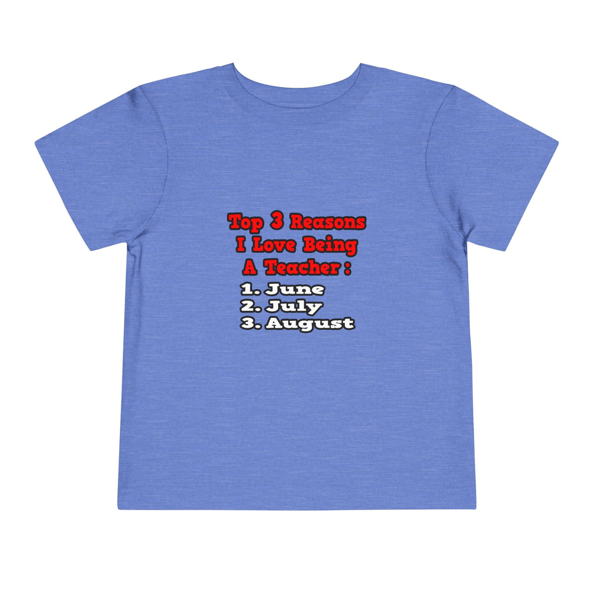 3 Reasons I Love Being a Teacher - Toddler Short Sleeve Tee