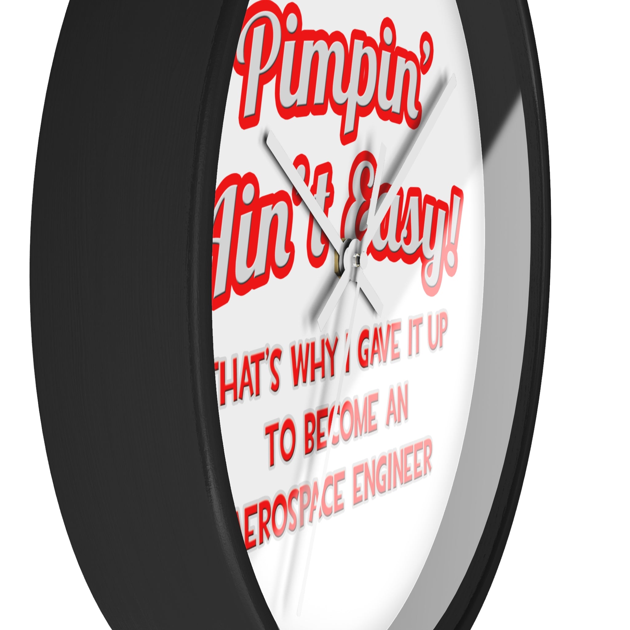 Pimpin' Ain't Easy .. Aerospace Engineer - Wall Clock