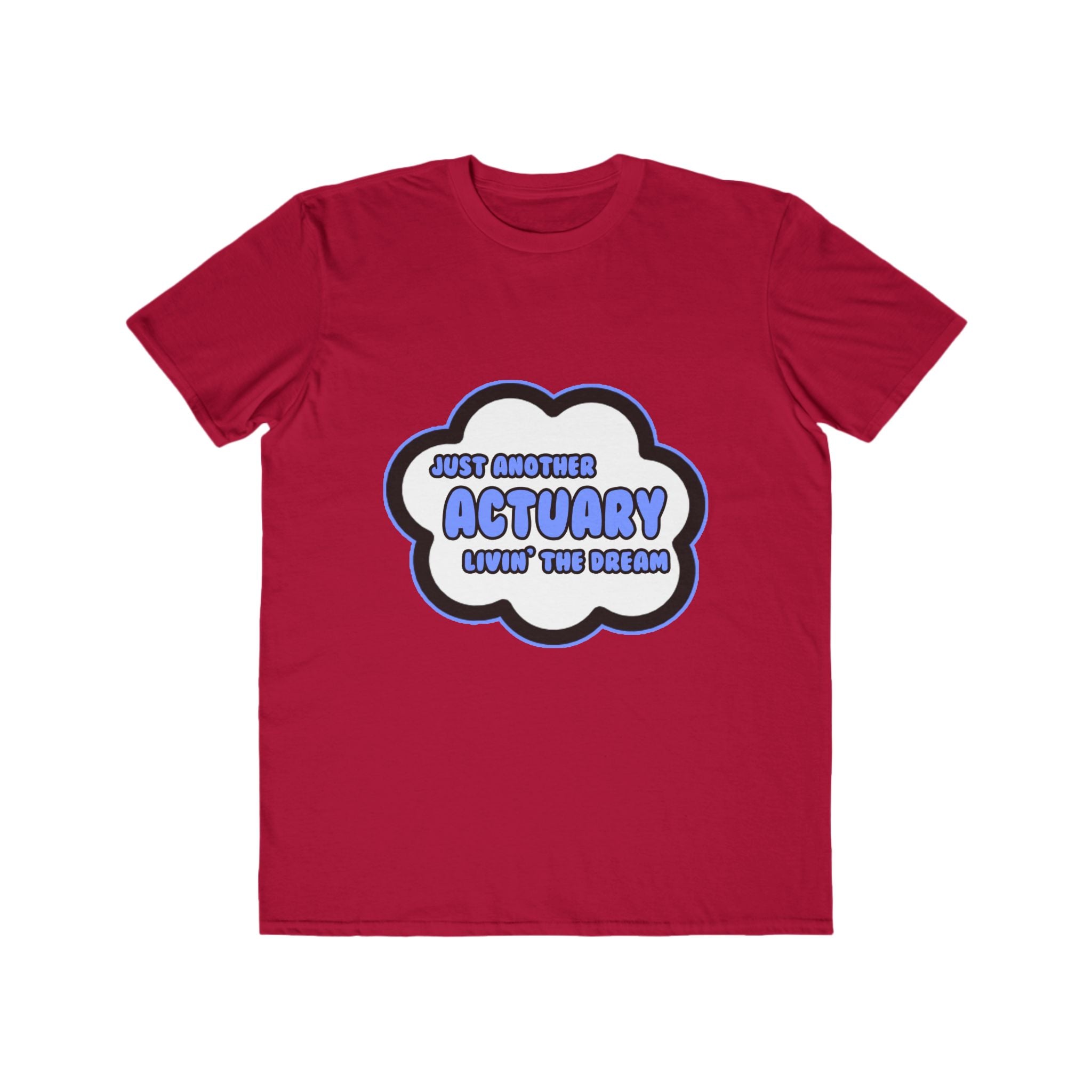 Actuary .. Livin' The Dream - Men's Lightweight Fashion Tee