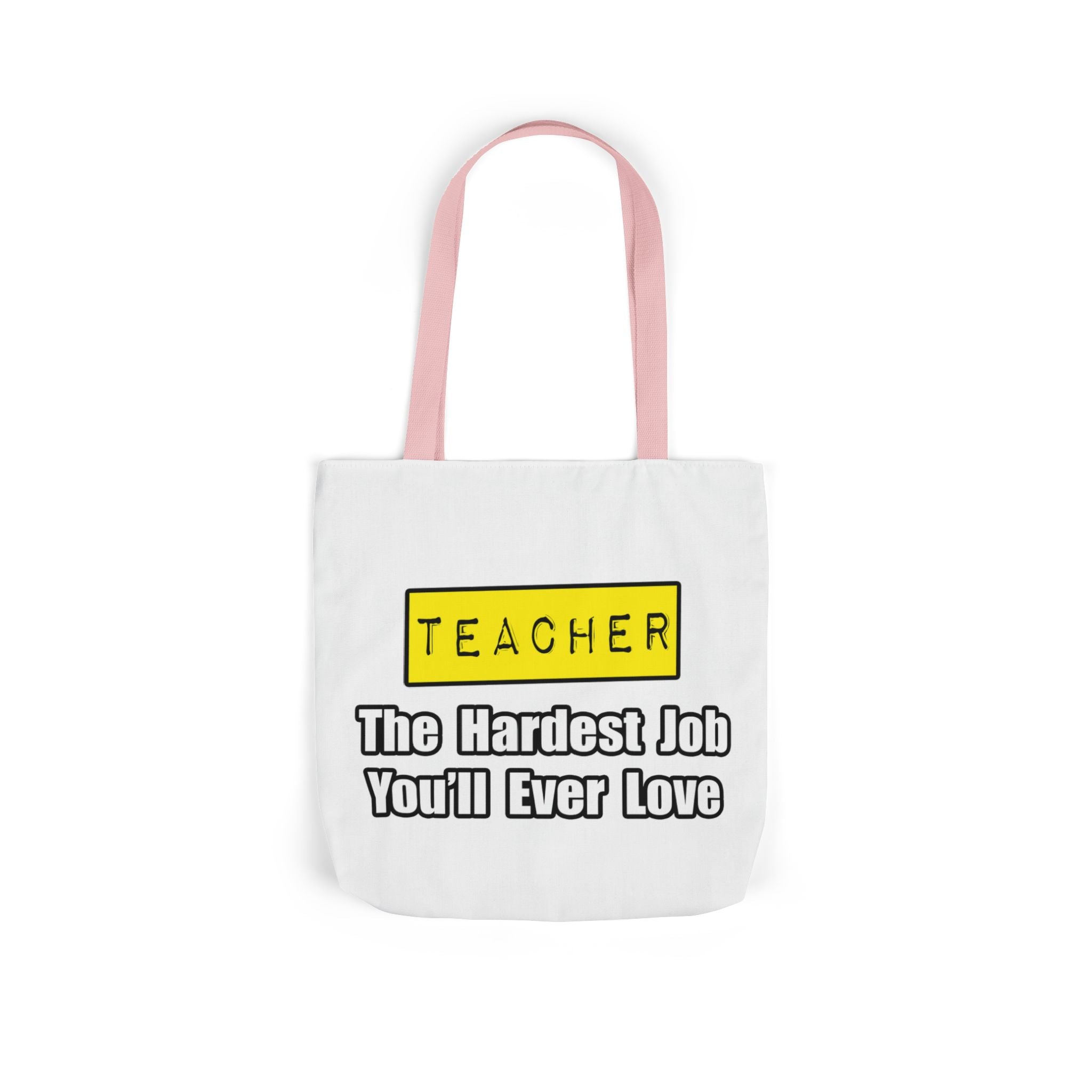 Teacher...Hardest Job You'll Ever Love - Canvas Tote Bag, 5-Color Straps