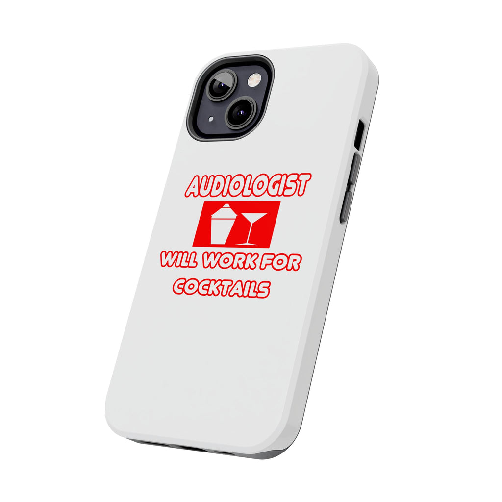 Audiologist ... Will Work For Cocktails - Tough Phone Cases