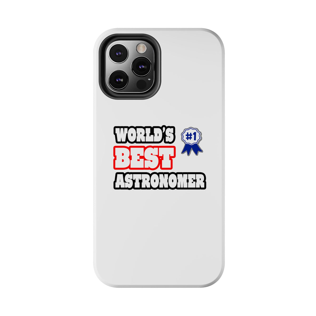 World's Best Astronomer - Tough Phone Cases