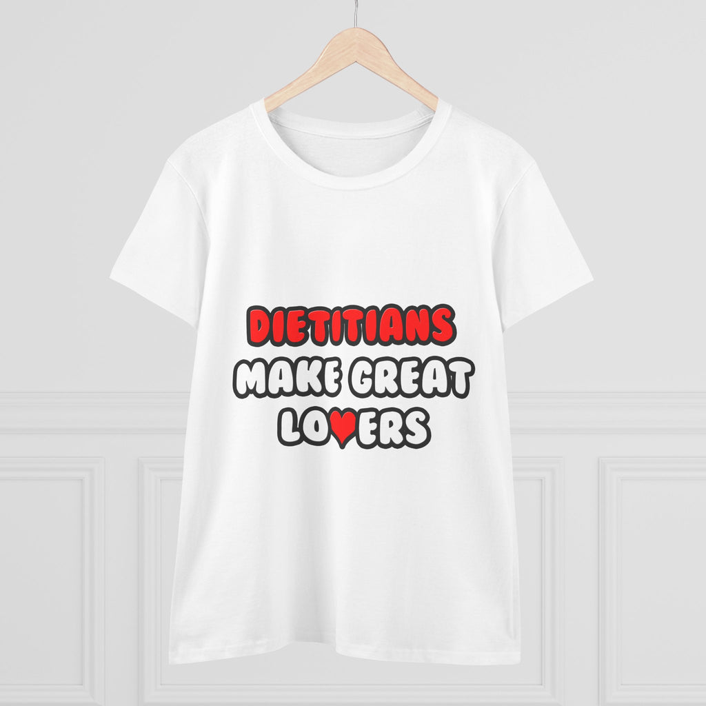 Dietitians Make Great Lovers - Women's Midweight Cotton Tee
