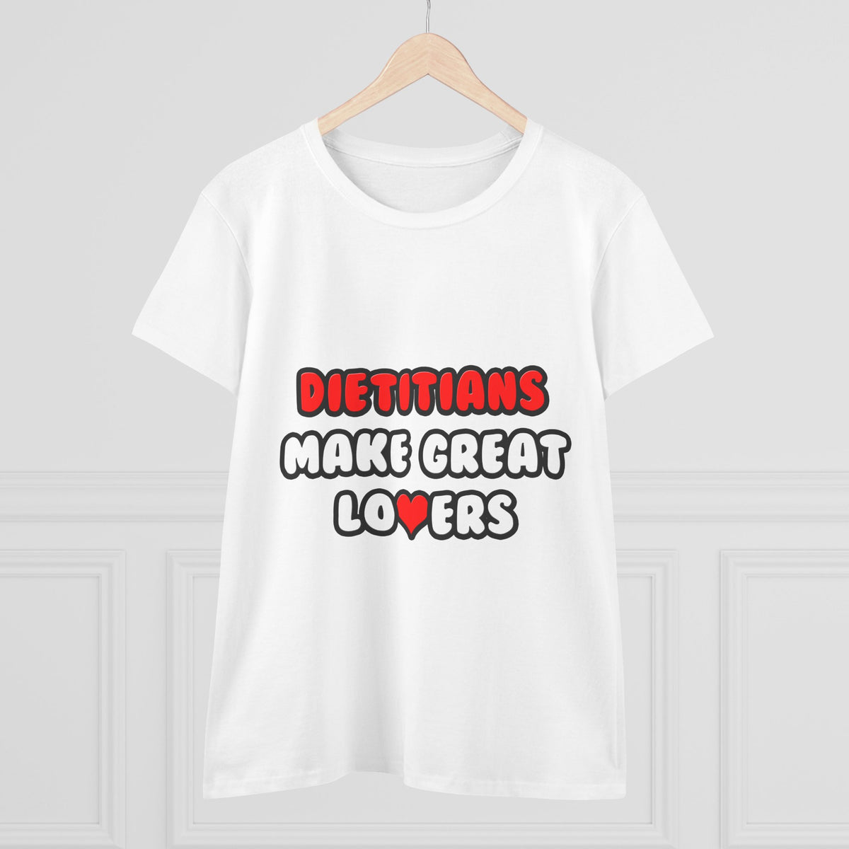 Dietitians Make Great Lovers - Women's Midweight Cotton Tee