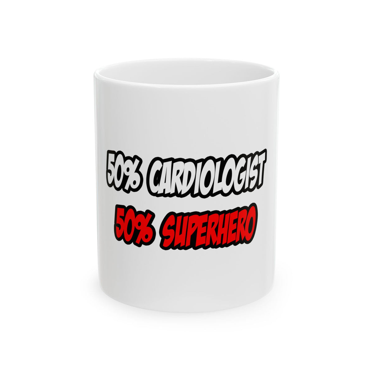 Half Cardiologist...Half Superhero - Ceramic Mug, (11oz, 15oz)