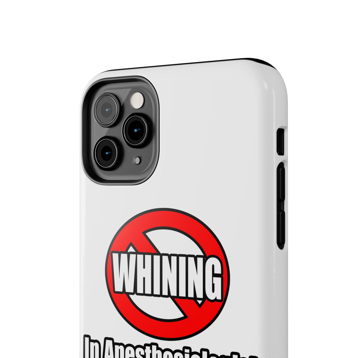 No Whining In Anesthesiologist Assistance - Tough Phone Cases