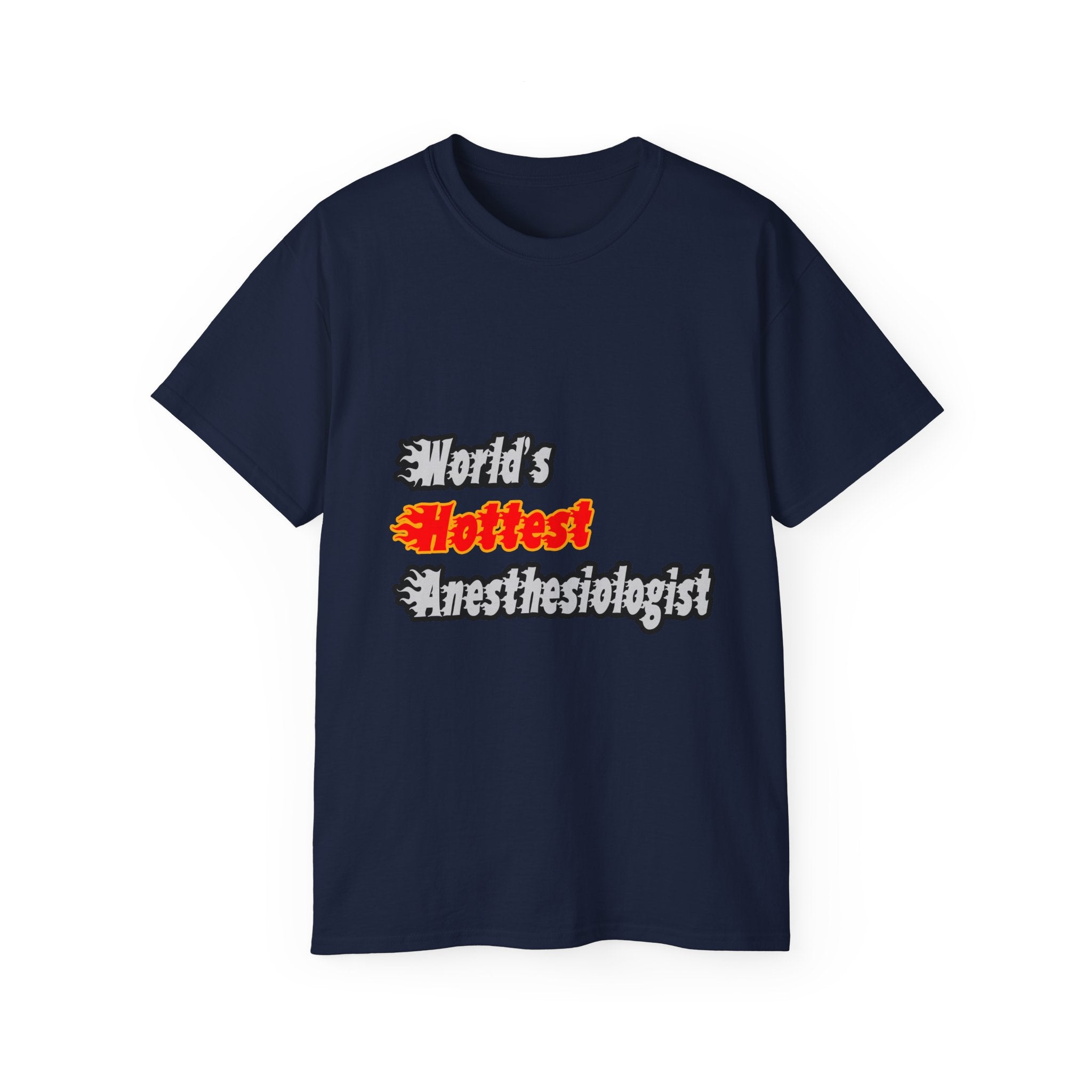 World's Hottest Anesthesiologist - Unisex Ultra Cotton Tee