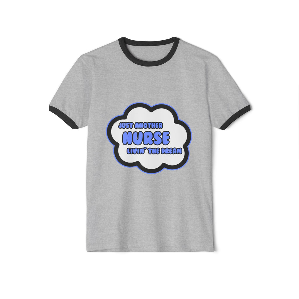 Nurse .. Livin' The Dream - Unisex Cotton Ringer T-Shirt