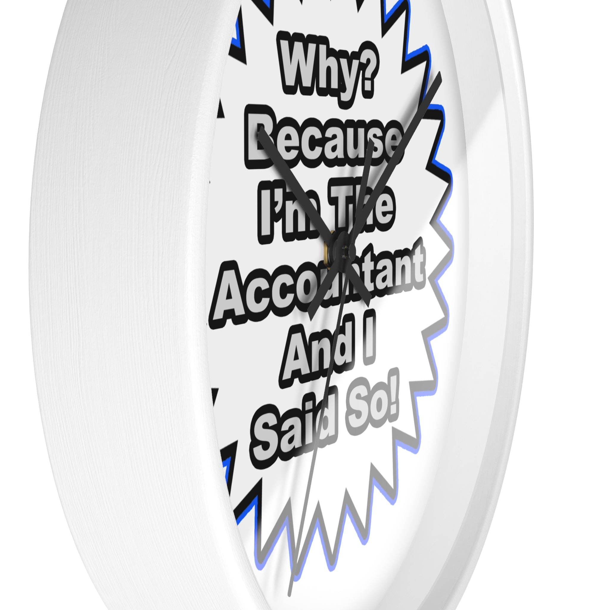 Accountant...Because I Said So - Wall Clock