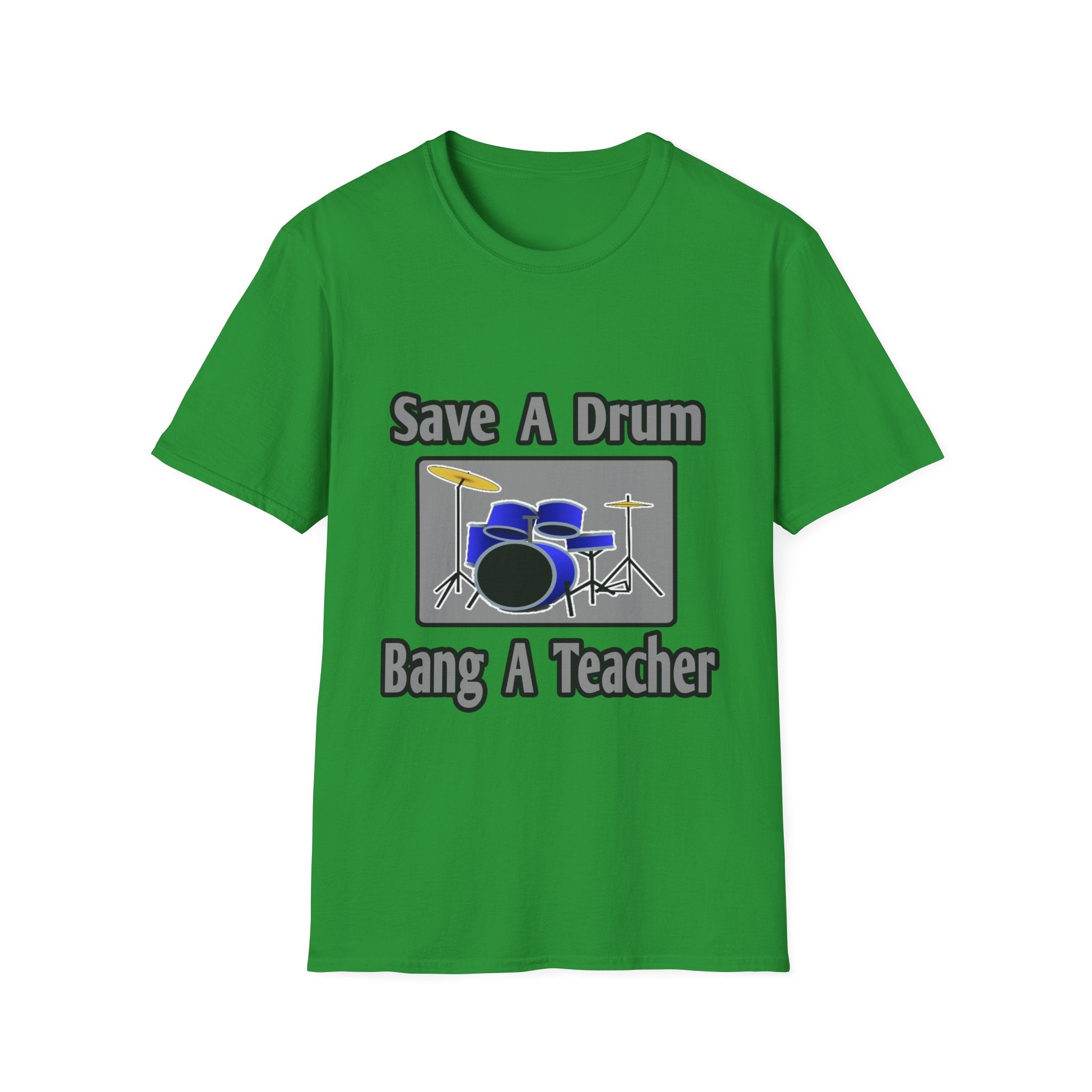 Save a Drum...Bang a Teacher - Unisex Softstyle T-Shirt