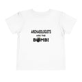 Archaeologists Are The Bomb! - Toddler Short Sleeve Tee