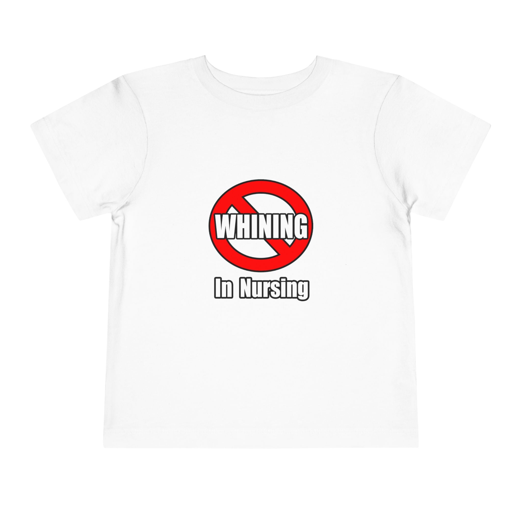 No Whining In Nursing - Toddler Short Sleeve Tee