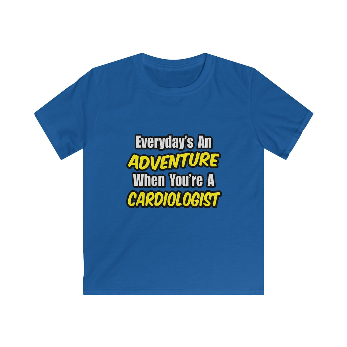 Everyday's An Adventure...Cardiologist - Kids Softstyle Tee