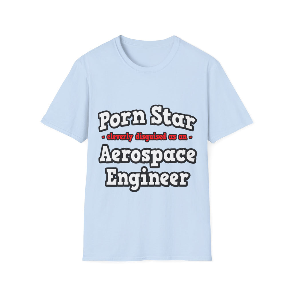 Porn Star...Aerospace Engineer - Unisex Softstyle T-Shirt