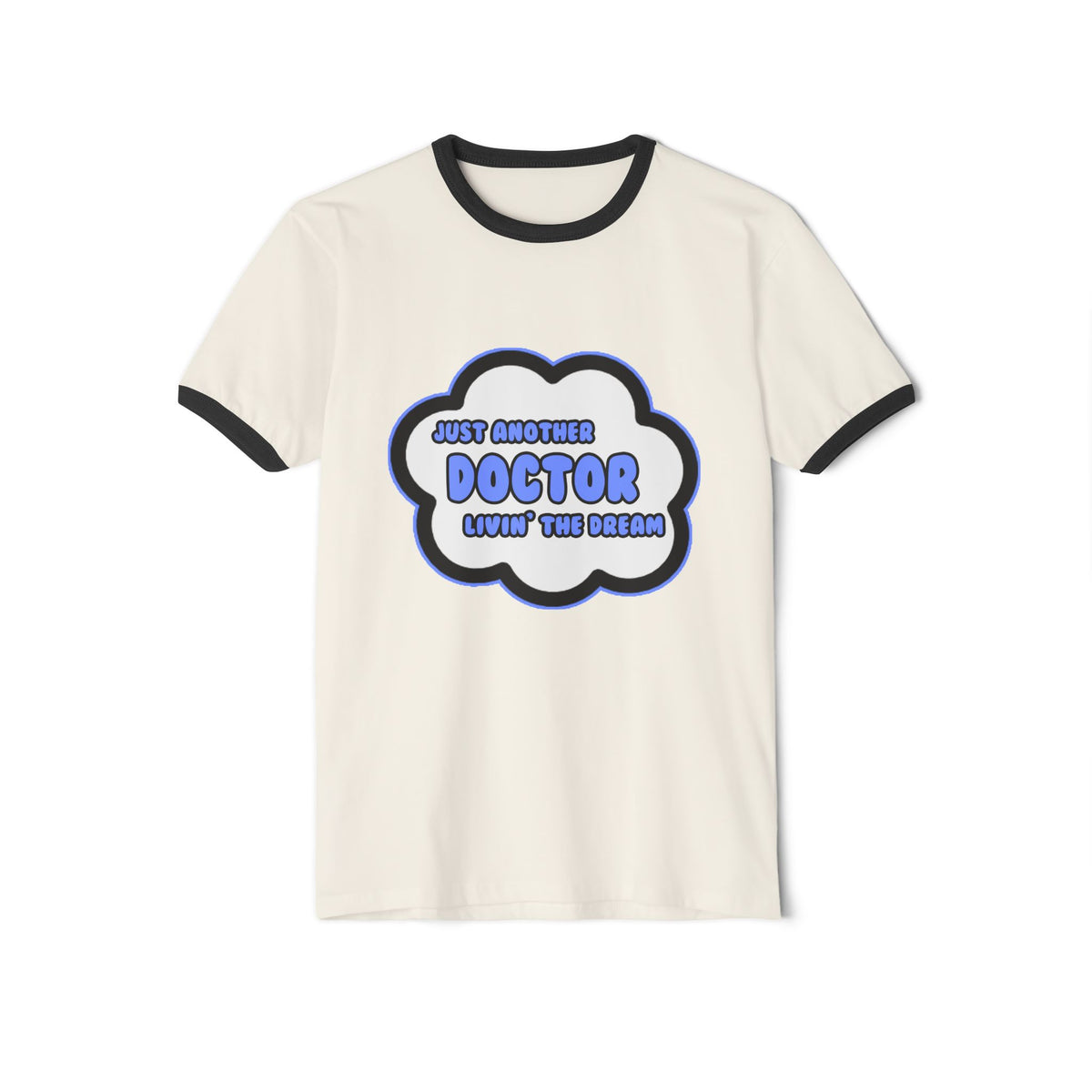 Doctor .. Livin' The Dream - Unisex Cotton Ringer T-Shirt