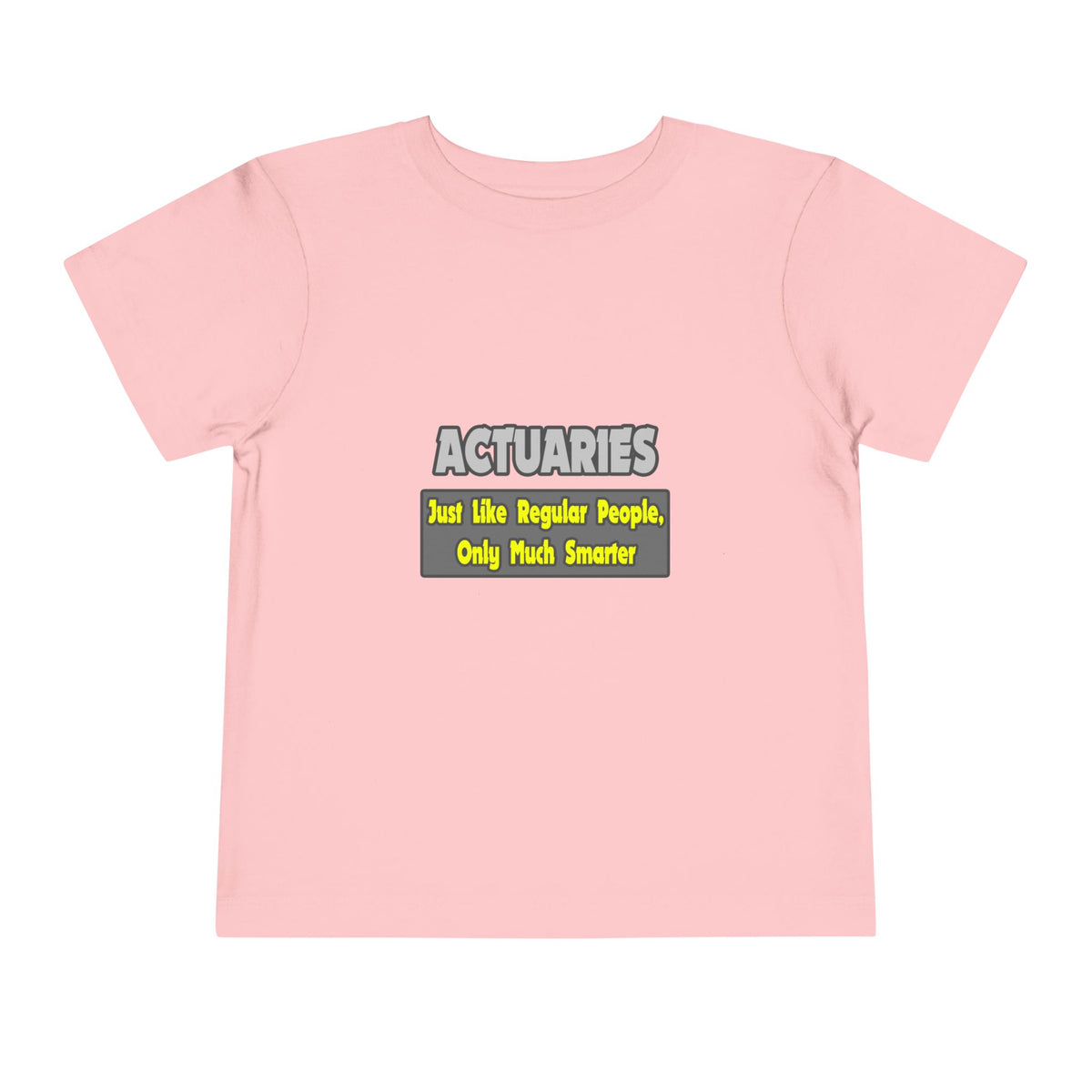 Actuaries...Smarter - Toddler Short Sleeve Tee