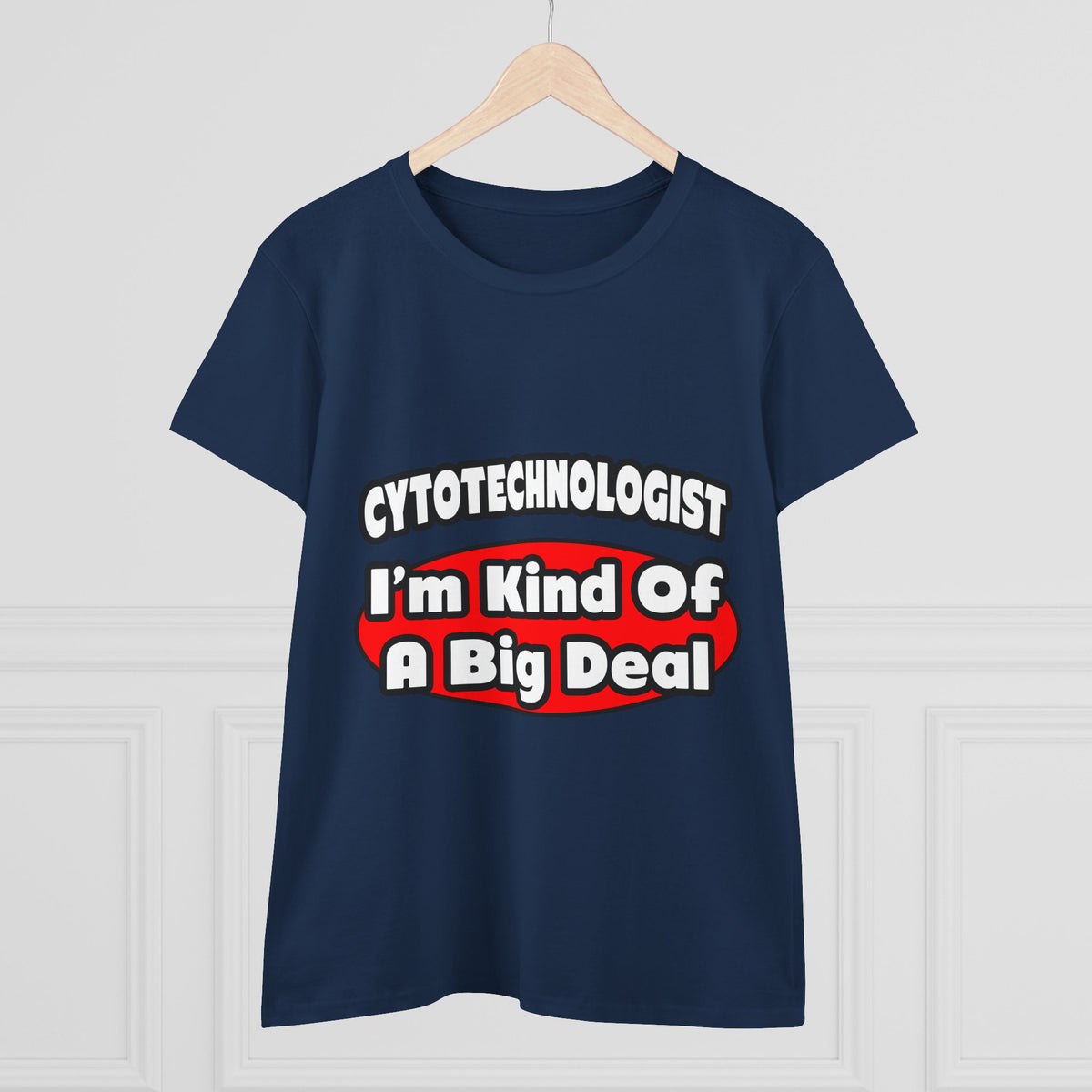 Cytotechnologist ... Big Deal - Women's Midweight Cotton Tee