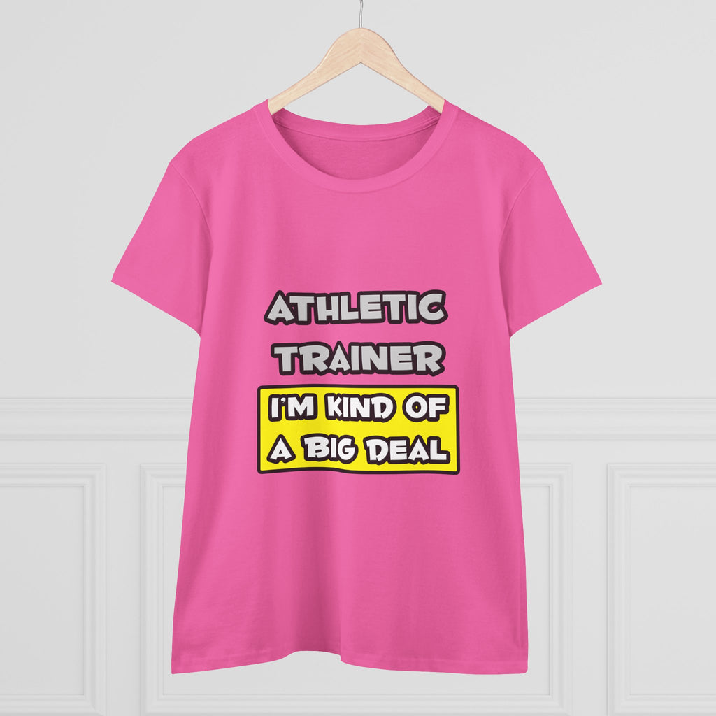 Athletic Trainer .. I'm Kind of a Big Deal - Women's Midweight Cotton Tee