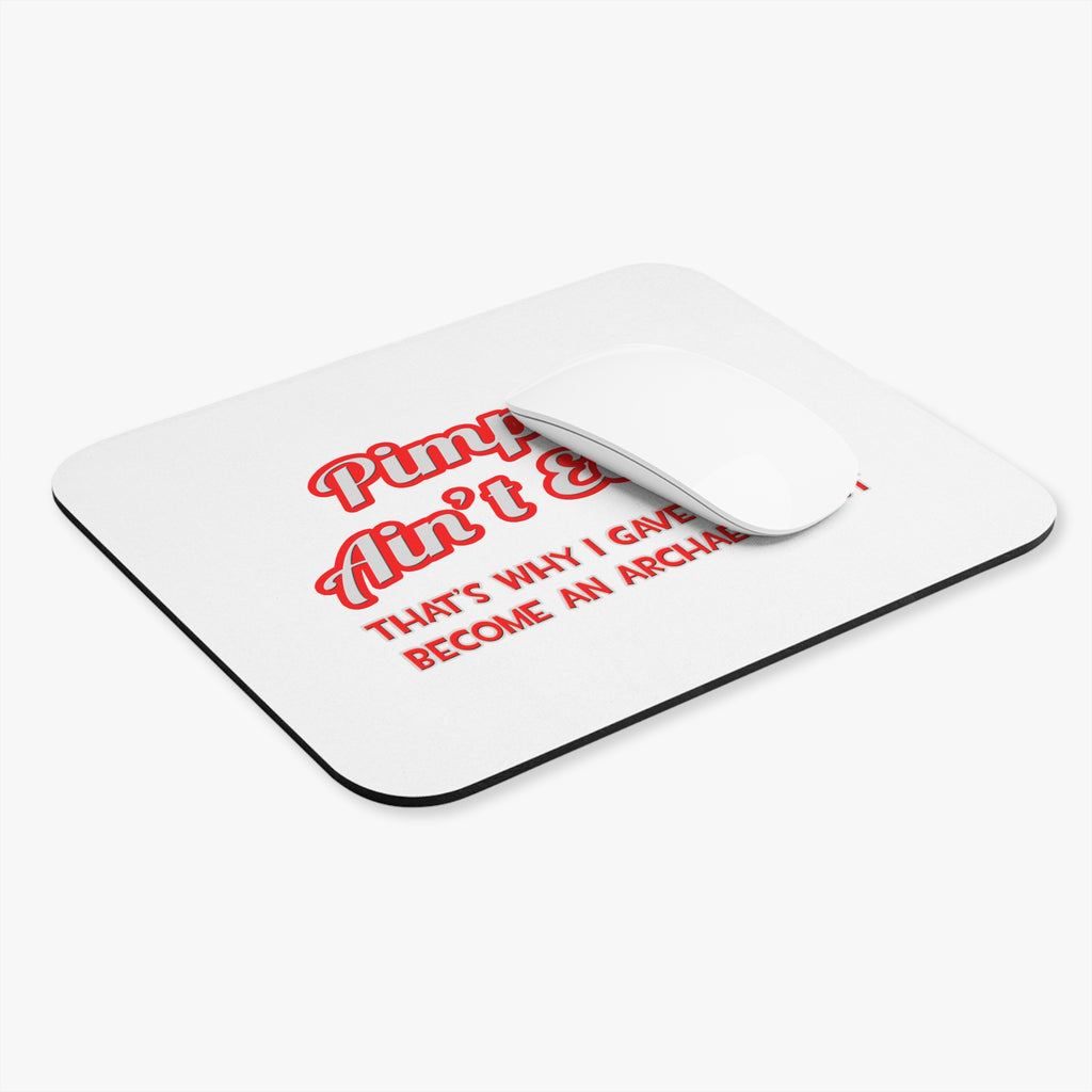 Pimpin' Ain't Easy .. Archaeologist - Mouse Pad (Rectangle)