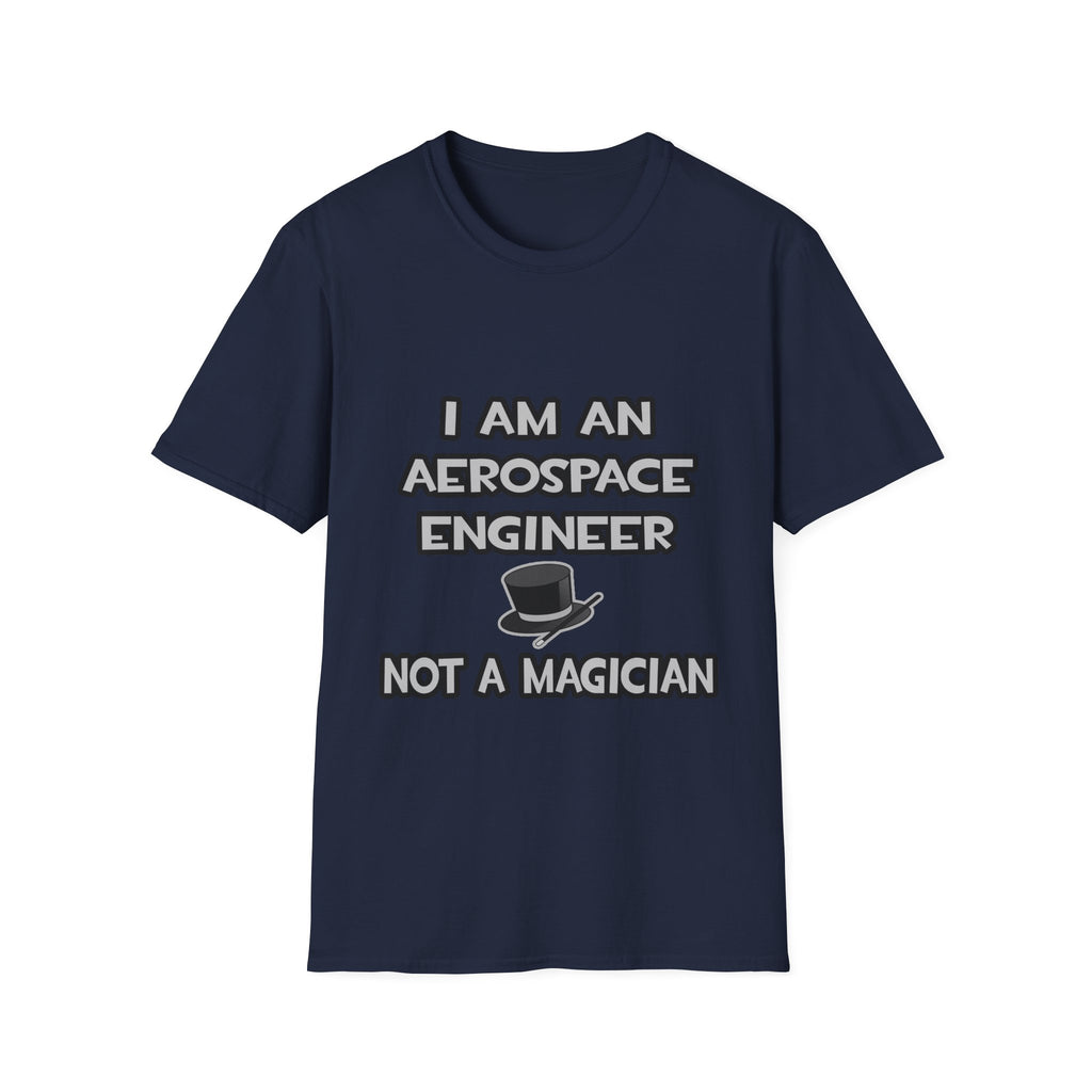 Aerospace Engineer ... Not A Magician - Unisex Softstyle T-Shirt