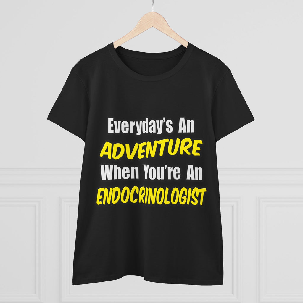 Everyday's An Adventure .. Endocrinologist - Women's Midweight Cotton Tee