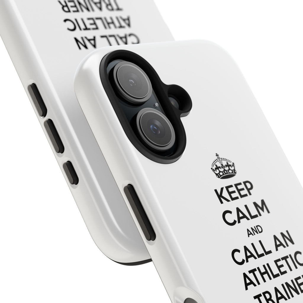 Keep Calm and Call an Athletic Trainer - Tough Phone Cases