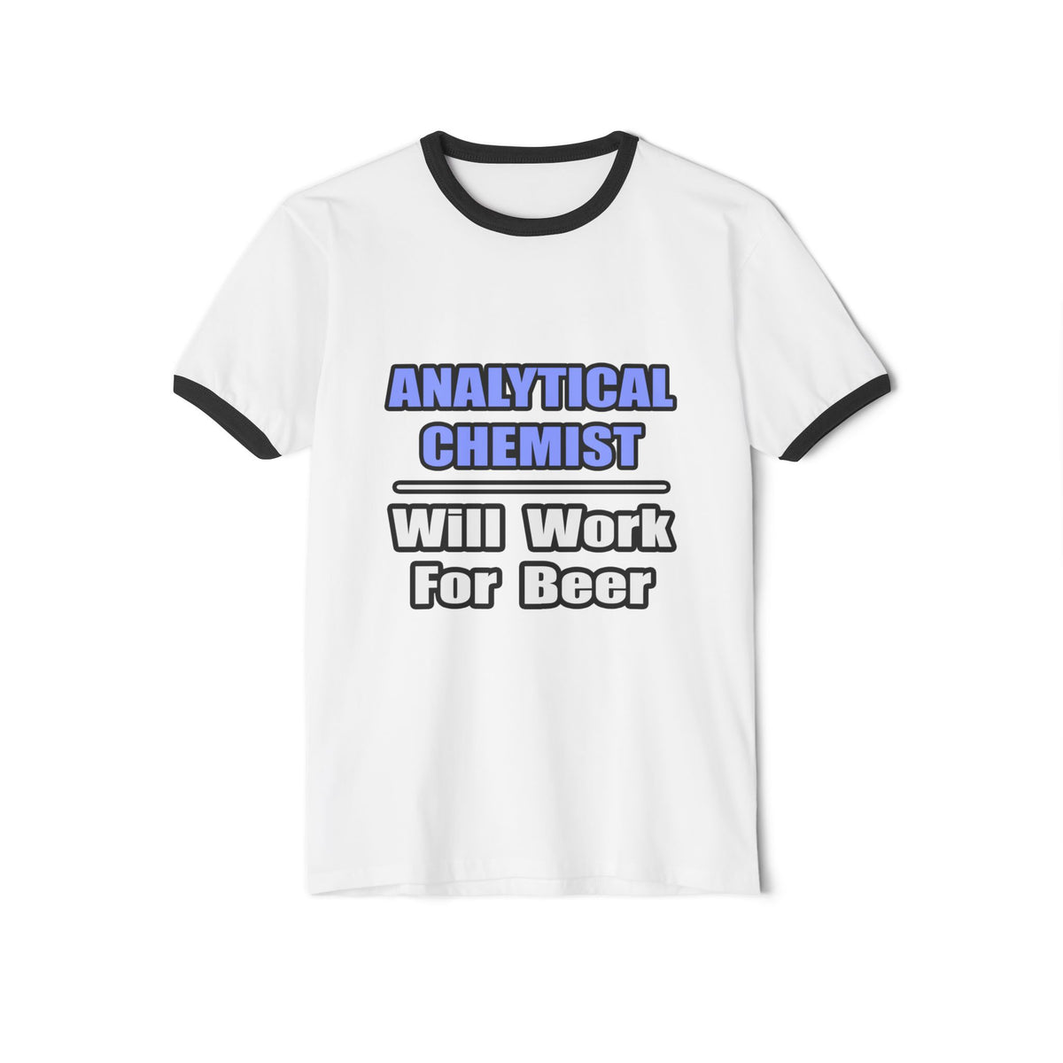 Analytical Chemist...Will Work For Beer - Unisex Cotton Ringer T-Shirt
