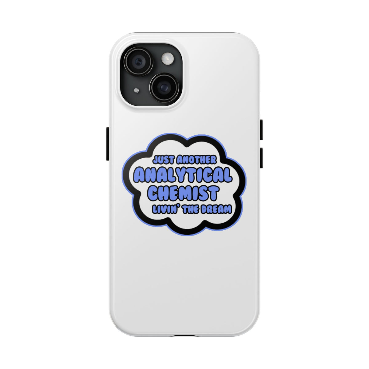 Analytical Chemist .. Livin' The Dream - Tough Phone Cases