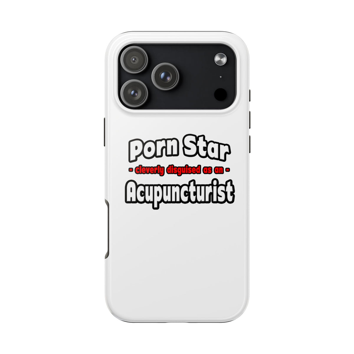 Porn Star .. Acupuncturist - Tough Phone Cases