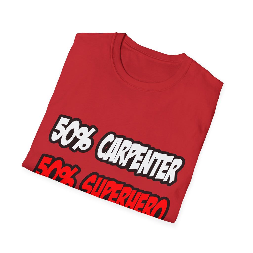 Half Carpenter...Half Superhero - Unisex Softstyle T-Shirt