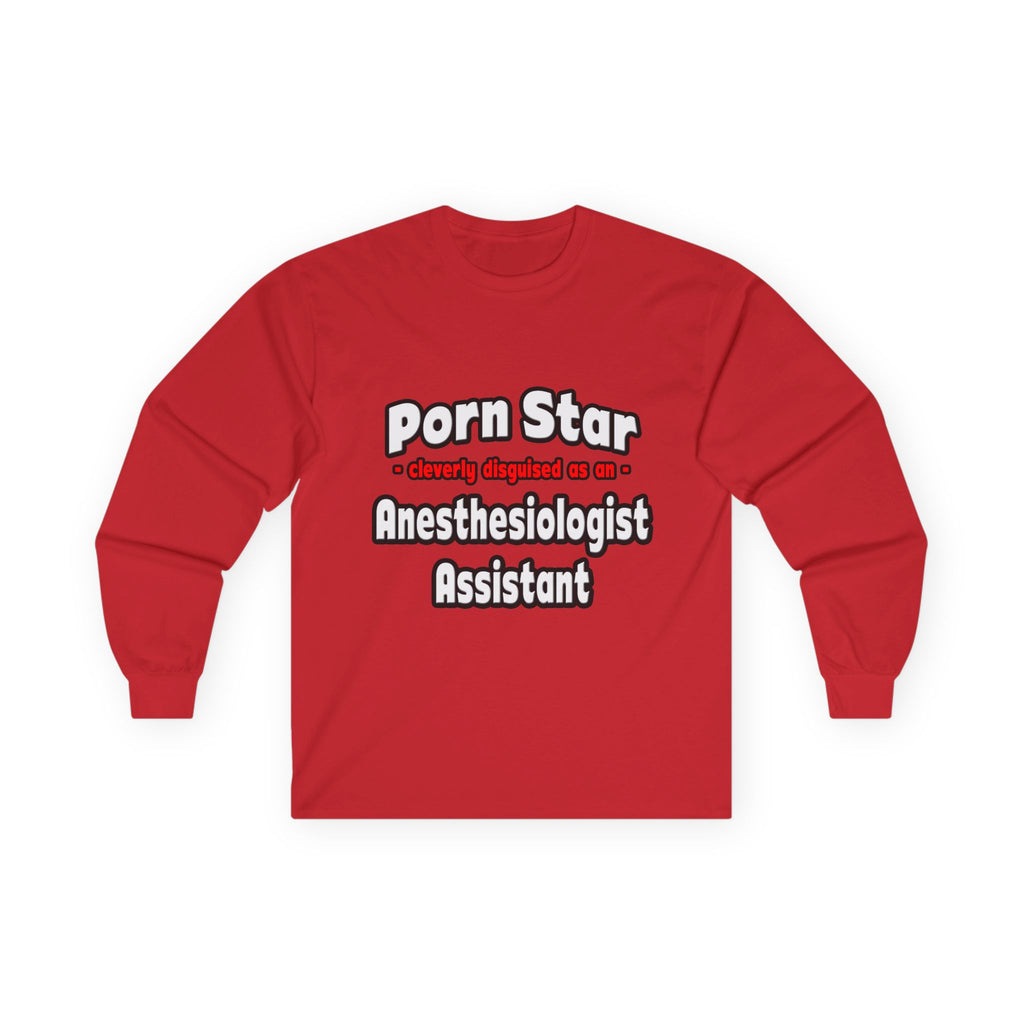 Porn Star .. Anesthesiologist Assistant - Unisex Ultra Cotton Long Sleeve Tee