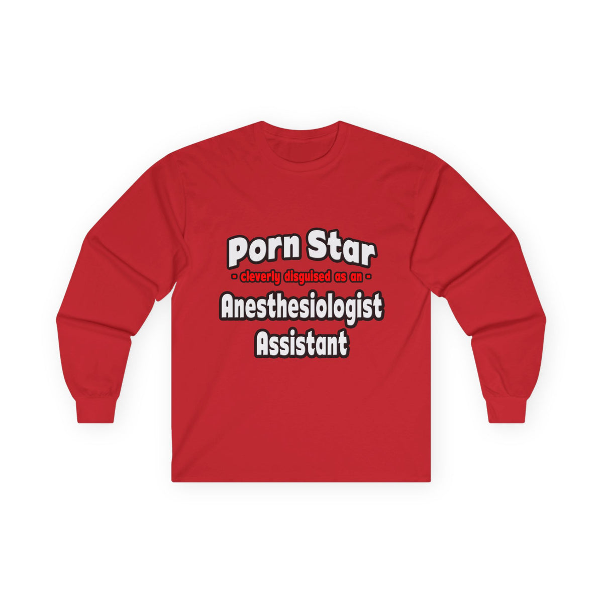 Porn Star .. Anesthesiologist Assistant - Unisex Ultra Cotton Long Sleeve Tee