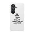 Keep Calm and Call an Administrative Assistant - Tough Phone Cases