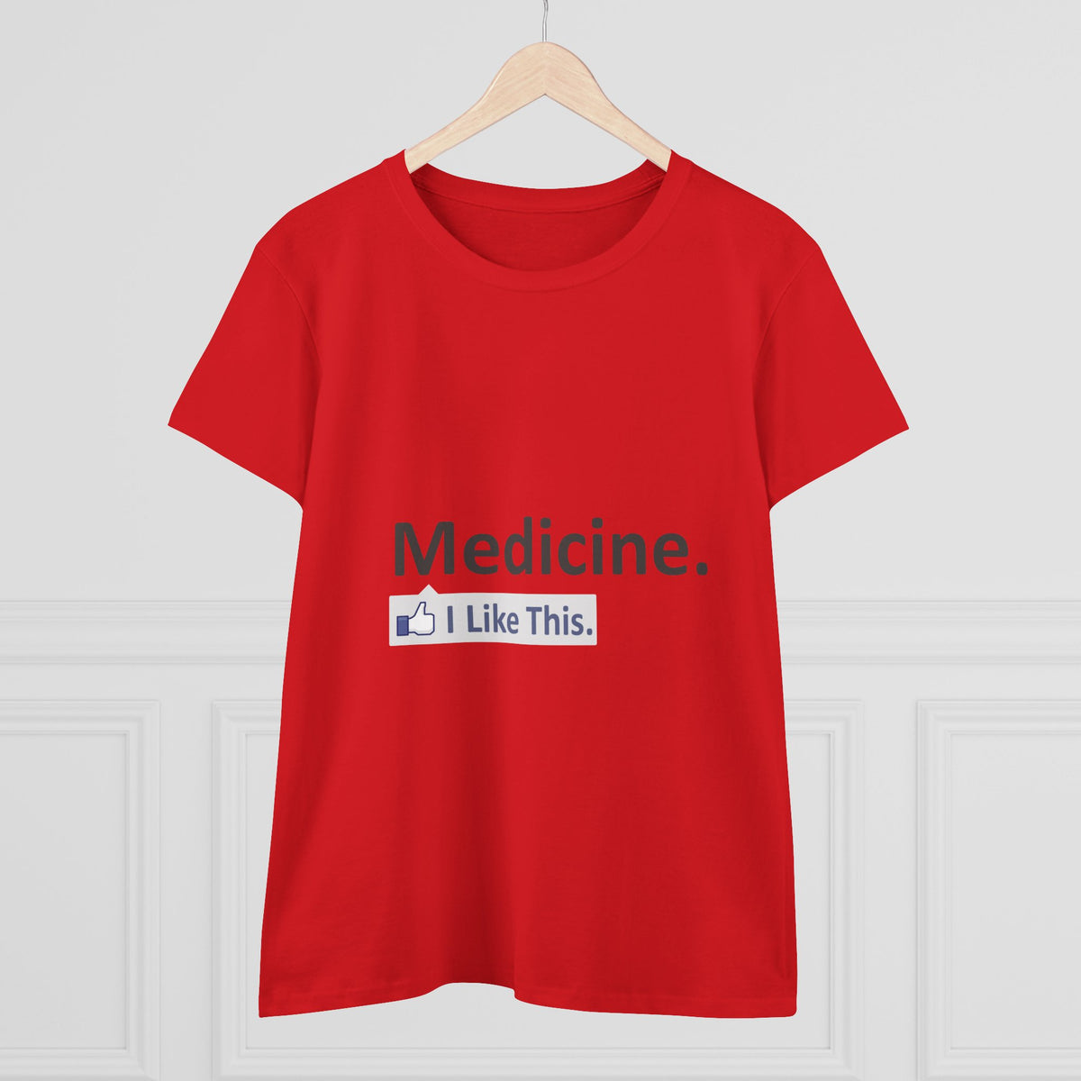 Medicine...I Like This - Women's Midweight Cotton Tee