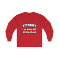 Attorney...Big Deal - Unisex Ultra Cotton Long Sleeve Tee