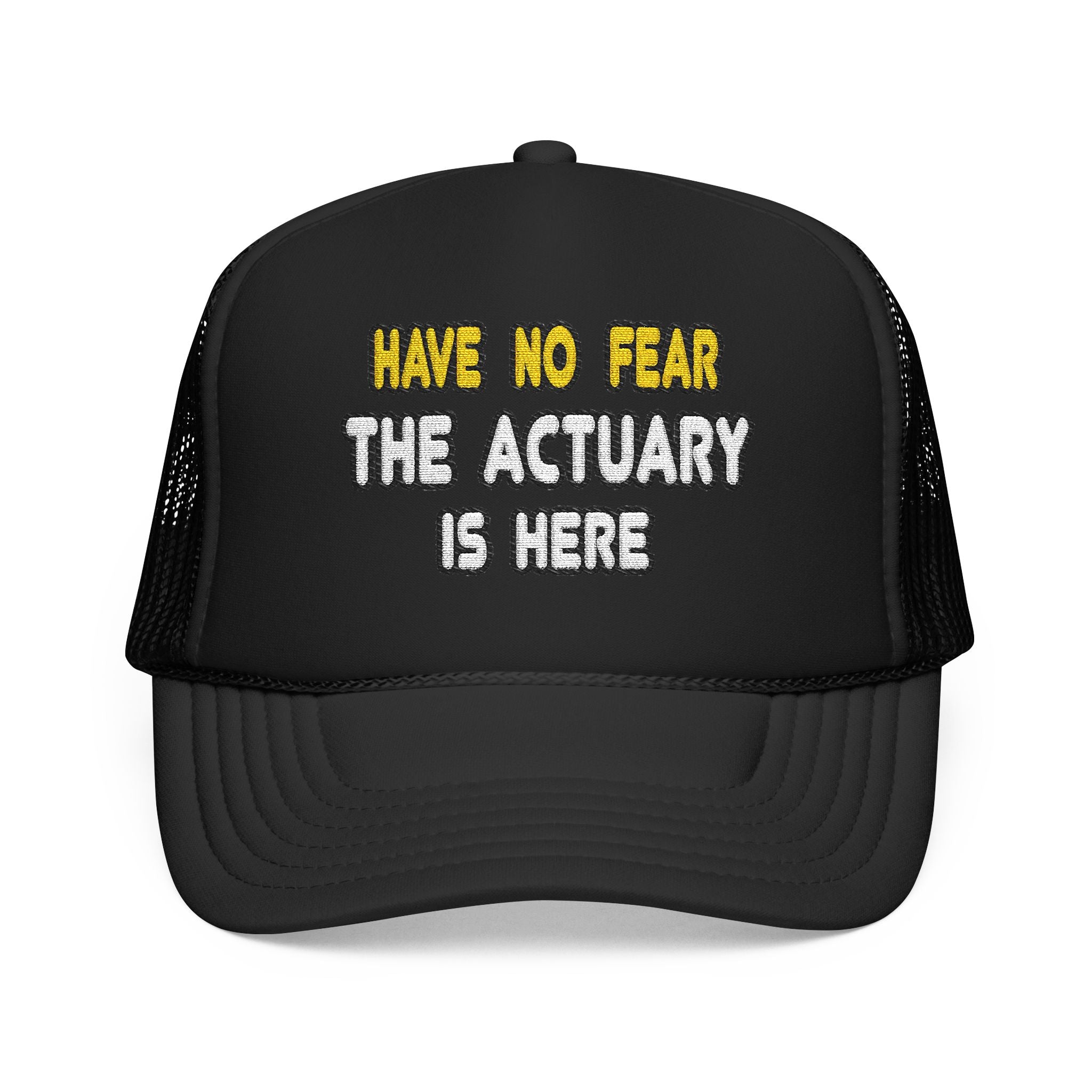 Have No Fear, The Actuary Is Here (2) - Foam Trucker Hat