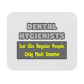 Dental Hygienists...Smarter - Mouse Pad (Rectangle)