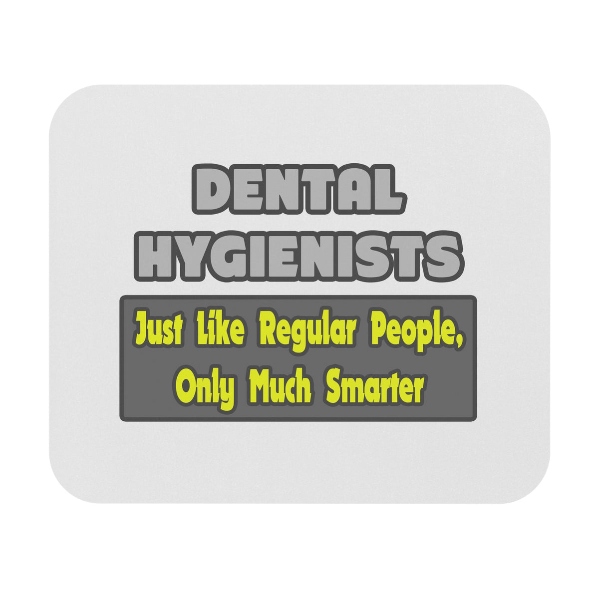 Dental Hygienists...Smarter - Mouse Pad (Rectangle)