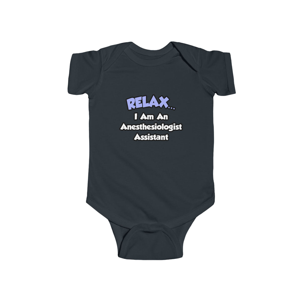 Relax .. I am an Anesthesiologist Assistant - Infant Fine Jersey Bodysuit