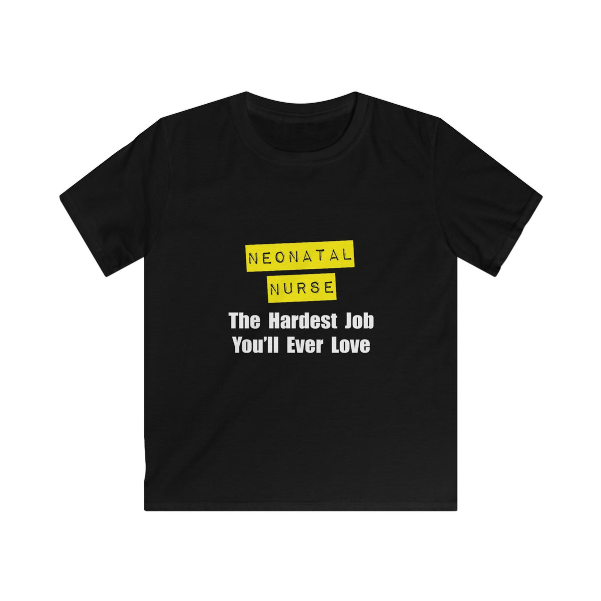 Neonatal Nurse...Hardest Job You'll Ever Love - Kids Softstyle Tee