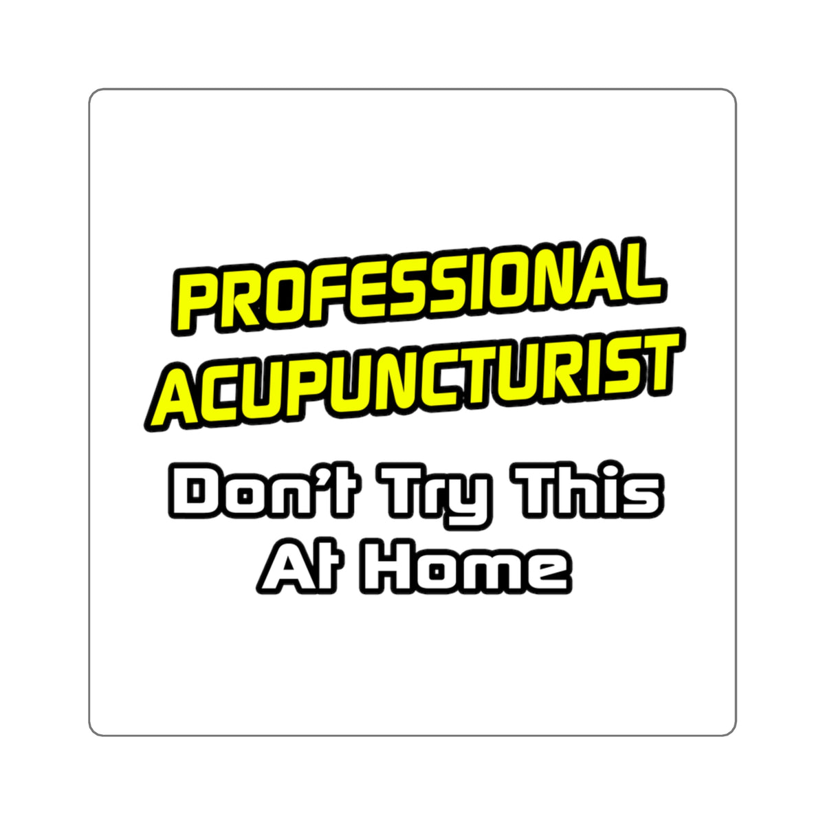 Professional Acupuncturist .. Joke - Square Stickers