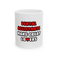 Dental Assistants Make Great Lovers - Ceramic Mug, (11oz, 15oz)