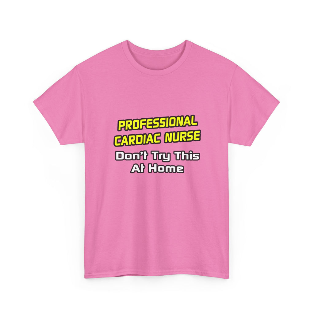 Professional Cardiac Nurse .. Joke - Unisex Heavy Cotton Tee