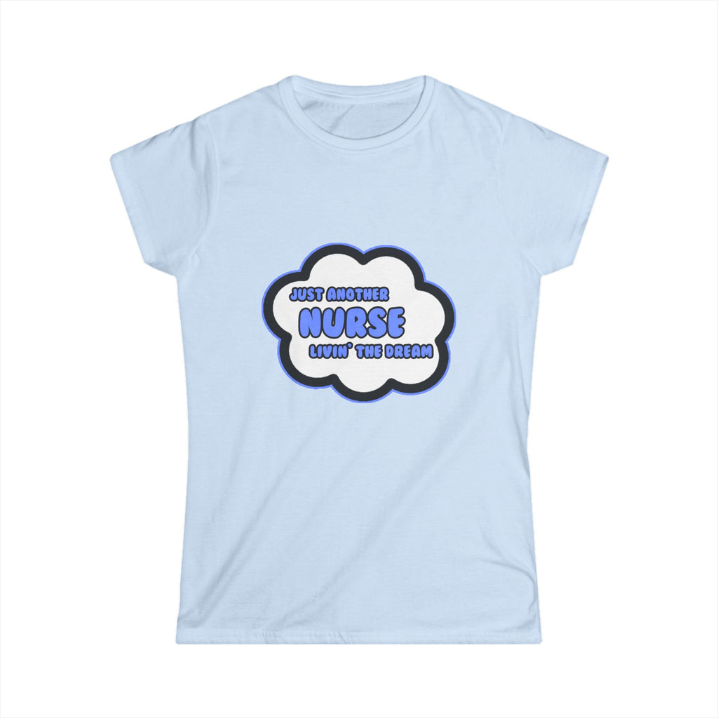 Nurse .. Livin' The Dream - Women's Softstyle Tee