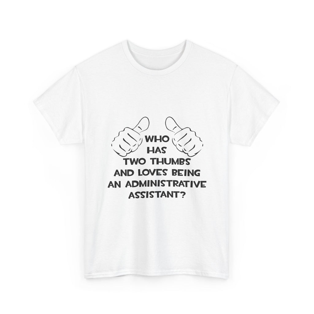 Two Thumbs .. Administrative Assistant - Unisex Heavy Cotton Tee