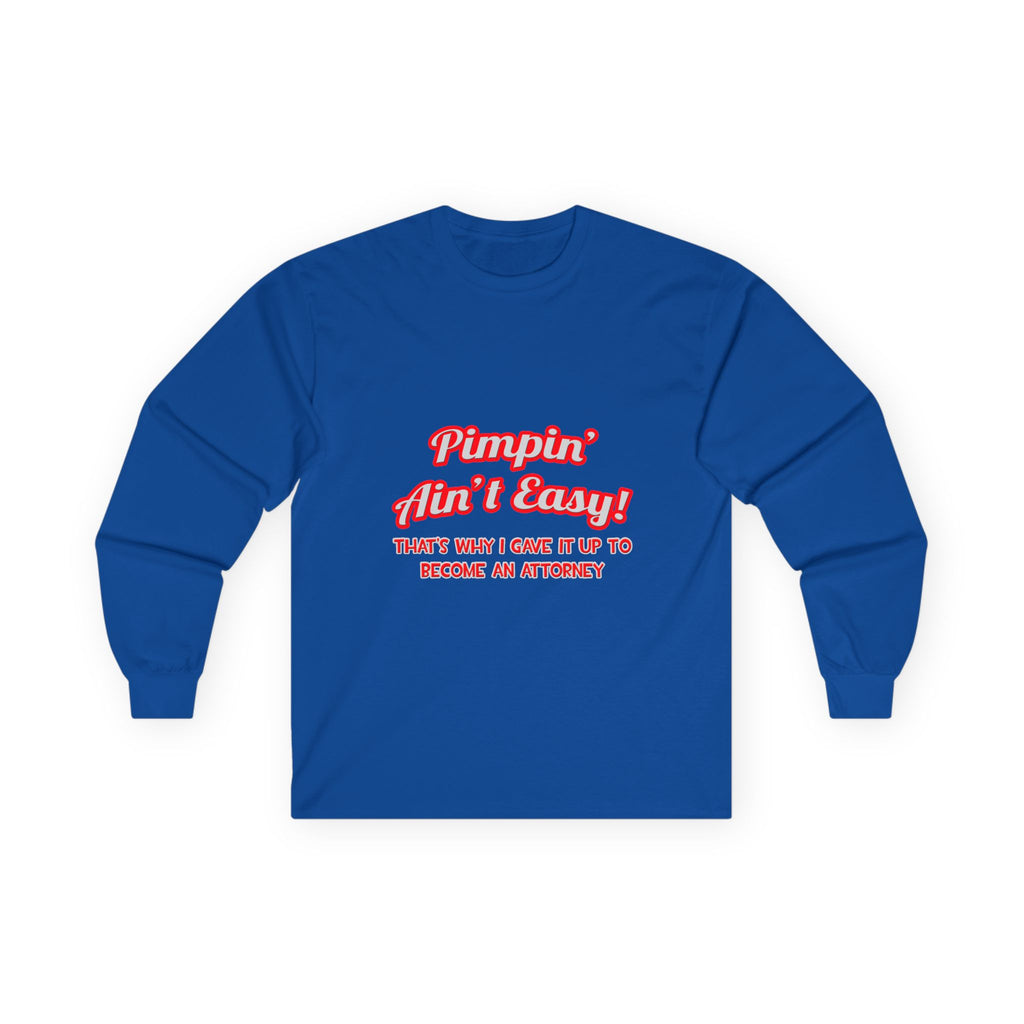 Pimpin' Ain't Easy ... Attorney - Unisex Ultra Cotton Long Sleeve Tee